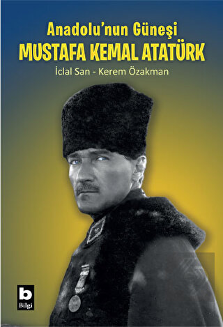 Anadolu'nun Güneşi Mustafa Kemal Atatürk
