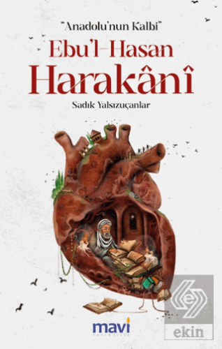 Anadolu'nun Kalbi Ebul-Hasan Harakani