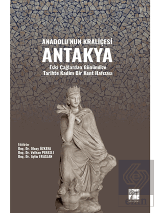 Anadolu'nun Kraliçesi Antakya