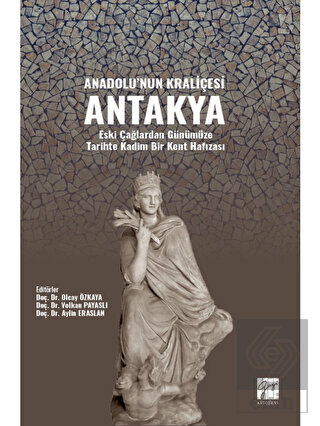 Anadolu'nun Kraliçesi Antakya