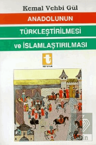 Anadolunun Türkleştirilmesi ve İslamlaştırılması