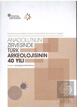Anadolu'nun Zirvesinde Türk Arkeolojisinin 40 Yılı