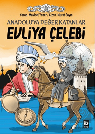 Anadolu'ya Değer Katanlar Evliya Çelebi