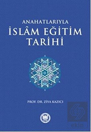 Anahatlarıyla İslam Eğitim Tarihi