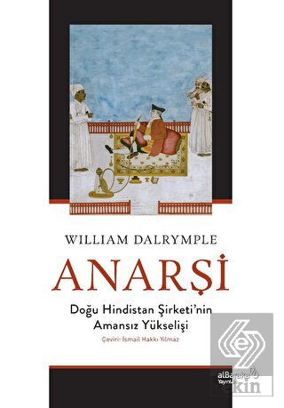 Anarşi: Doğu Hindistan Şirketi'nin Amansız Yükseli
