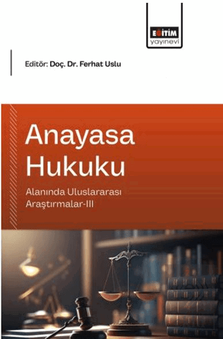 Anayasa Hukuku Alanında Uluslararası Araştırmalar - 3 Ferhat Uslu Eğit