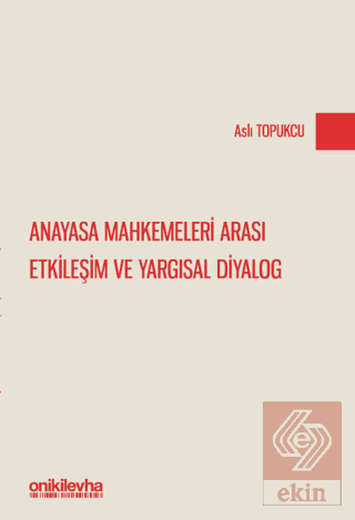 Anayasa Mahkemeleri Arası Etkileşim ve Yargısal Diyalog