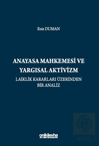 Anayasa Mahkemesi ve Yargısal Aktivizm: Laiklik Kararları Üzerinden Bi