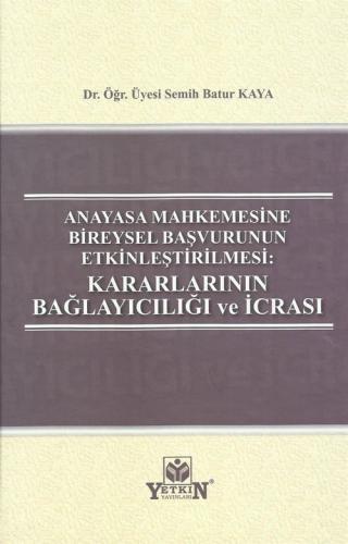 Anayasa Mahkemesine Bireysel Başvurunun Etkinleştirilmesi: Kararlarını