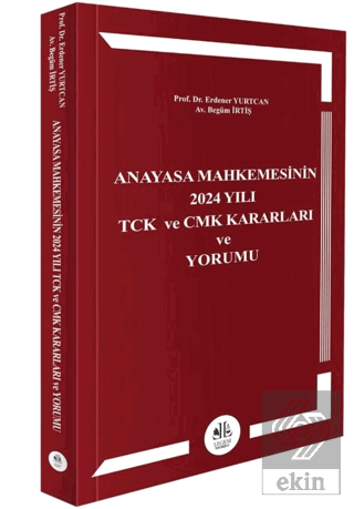 Anayasa Mahkemesinin 2024 Yılı TCK ve CMK Kararları ve Yorumu