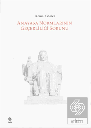 Anayasa Normlarının Geçerliliği Sorunu K.Gözler