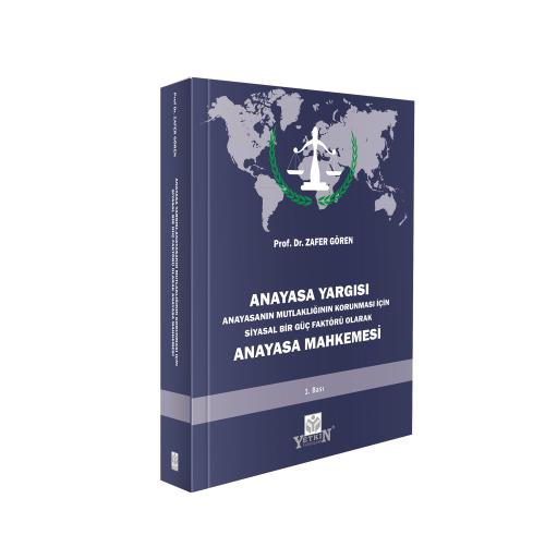ANAYASA YARGISI – Anayasanın Mutlaklığının Korunması İçin Siyasal Bir 