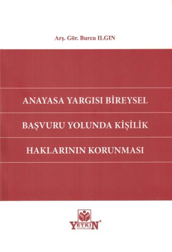 Anayasa Yargısı Bireysel Başvuru Yolunda Kişilik Haklarının Korunması