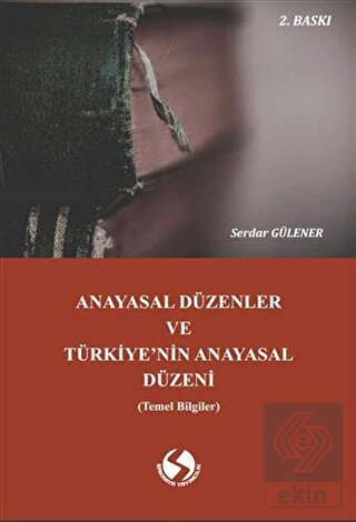 Anayasal Düzenler ve Türkiye'nin Anayasal Düzeni (