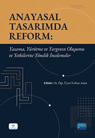 Anayasal Tasarımda Reform: Yasama, Yürütme ve Yarg