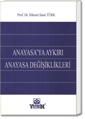 Anayasa'ya Aykırı Anayasa Değişiklikleri