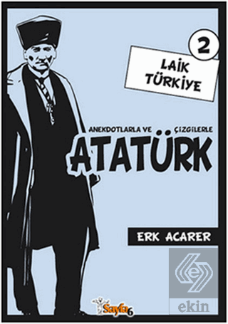 Anekdotlarla ve Çizgilerle Atatürk - Laik Türkiye 