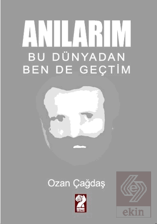 Anılarım - Bu Dünyadan Ben de Geçtim