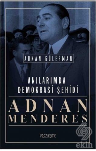 Anılarımda Demokrasi Şehidi Adnan Menderes