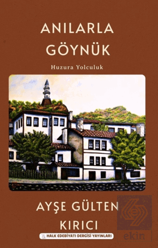 Anılarla Göynük/ Huzura Yolculuk