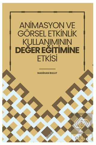 Animasyon ve Görsel Etkinlik Kullanımının Değer Eğitimine Etkisi