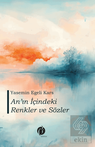 Anın İçindeki Renkler ve Sözler
