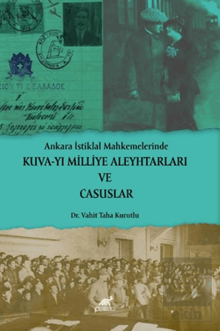 Ankara İstiklal Mahkemelerinde Kuva-yı Milliye Aleyhtarları ve Casusla