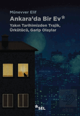 Ankarada Bir Ev: Yakın Tarihimizden Trajik, Ürkütücü, Garip Olaylar