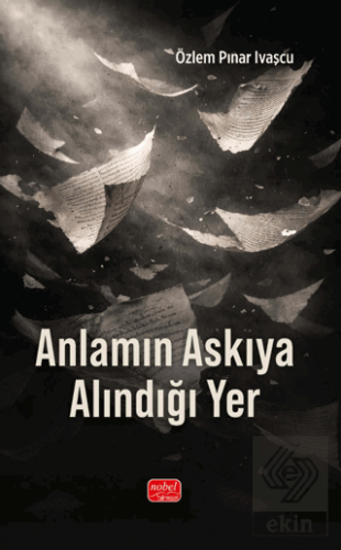 Anlamın Askıya Alındığı Yer Özlem Pınar Ivaşcu Nobel Bilimsel Eserler 