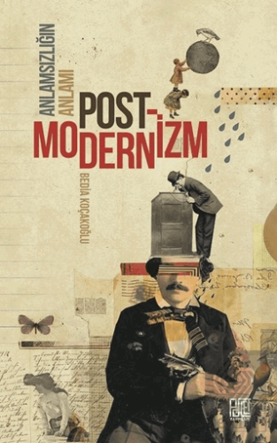 Anlamsızlığın Anlamı Postmodernizm