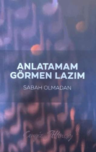 Anlatamam Görmen Lazım