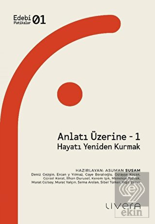 Anlatı Üzerine - 1: Hayatı Yeniden Kurmak