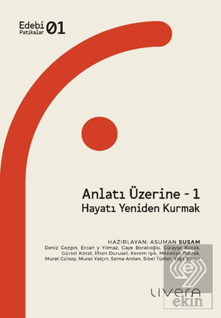 Anlatı Üzerine - 1: Hayatı Yeniden Kurmak