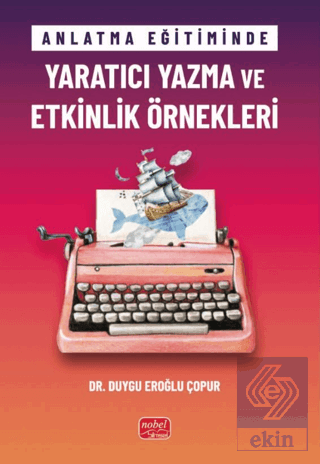 Anlatma Eğitiminde Yaratıcı Yazma ve Etkinlik Örnekleri