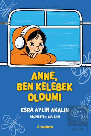 Anne, Ben Kelebek Oldum!