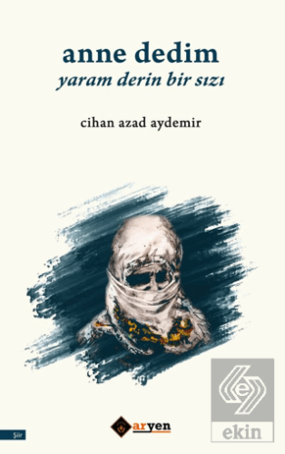 Anne Dedim Yaram Derin Bir Sızı