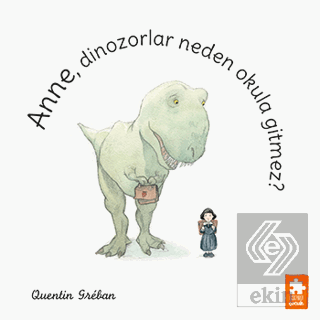 Anne, Dinozorlar Neden Okula Gitmez?