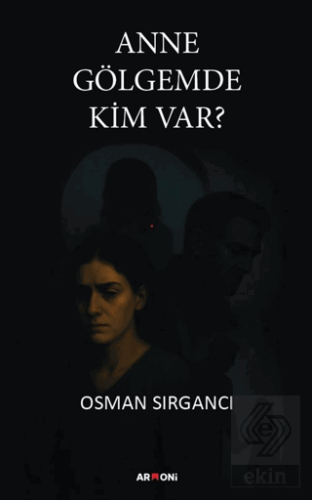 Anne Gölgemde Kim Var?