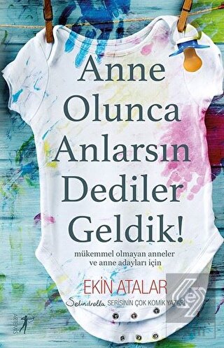 Anne Olunca Anlarsın Dediler Geldik!