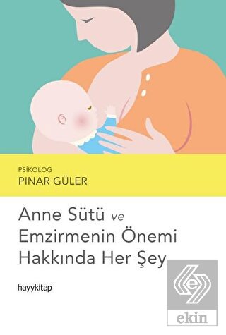 Anne Sütü ve Emzirmenin Önemi Hakkında Her Şey