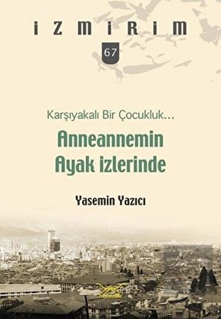 Anneannemin Ayak İzlerinde - Karşıyakalı Bir Çocuk