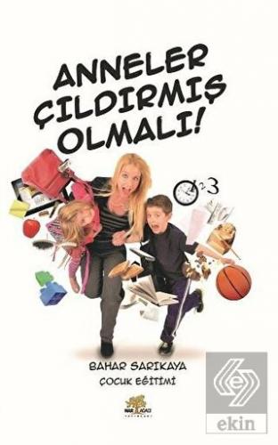 Anneler Çıldırmış Olmalı