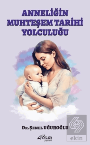 Anneliğin Muhteşem Tarihi Yolculuğu