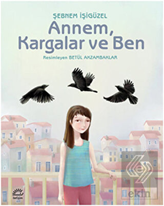 Annem, Kargalar ve Ben