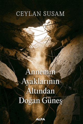 Annemin Ayaklarının Altında Doğan Güneş