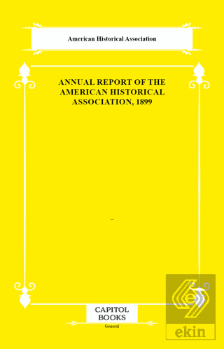 Annual Report of the American Historical Association, 1899
