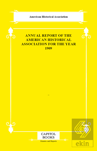Annual Report of the American Historical Association for the Year 1909
