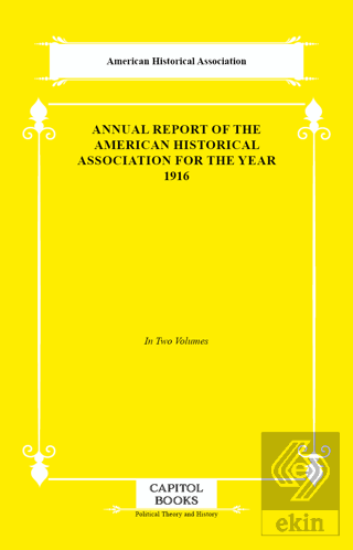 Annual Report of the American Historical Association for the Year 1916