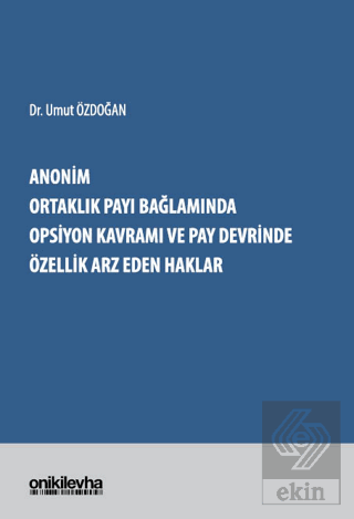 Anonim Ortaklık Payı Bağlamında Opsiyon Kavramı ve Pay Devrinde Özellik Arz Eden Haklar