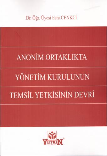 Anonim Ortaklıkta Yönetim Kurulunun Temsil Yetkisinin Devri